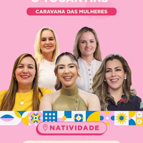 Grupo de lideranças femininas da equipe de Vicentinho Júnior leva Caravana das Mulheres a Natividade